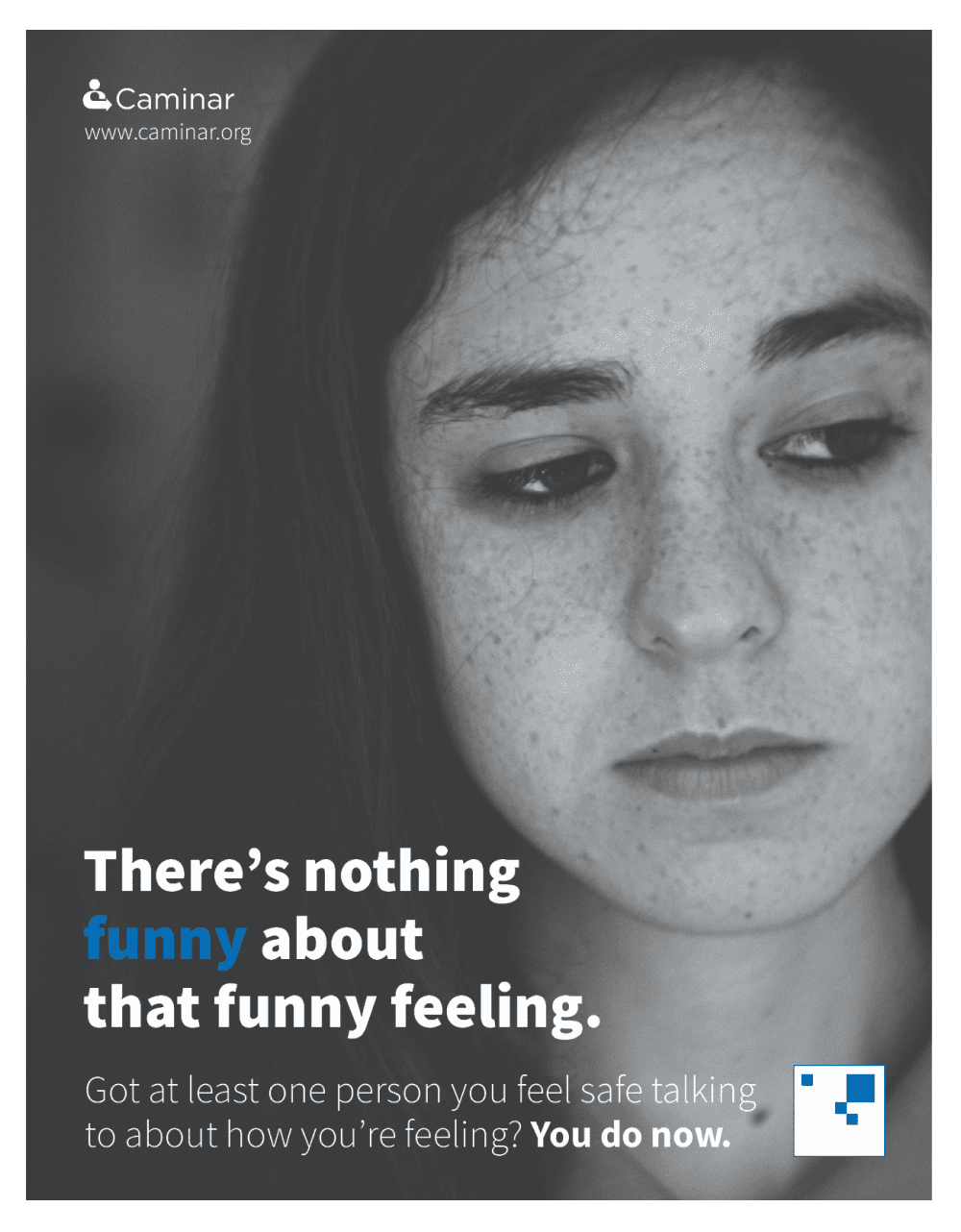 A black-and-white photo of a girl with freckles looking down with a somber expression. The overlaid message reads "There’s nothing funny about that funny feeling," encouraging individuals to find someone they trust to talk about their emotions. Logos for Caminar and You Do Now appear in the corner.