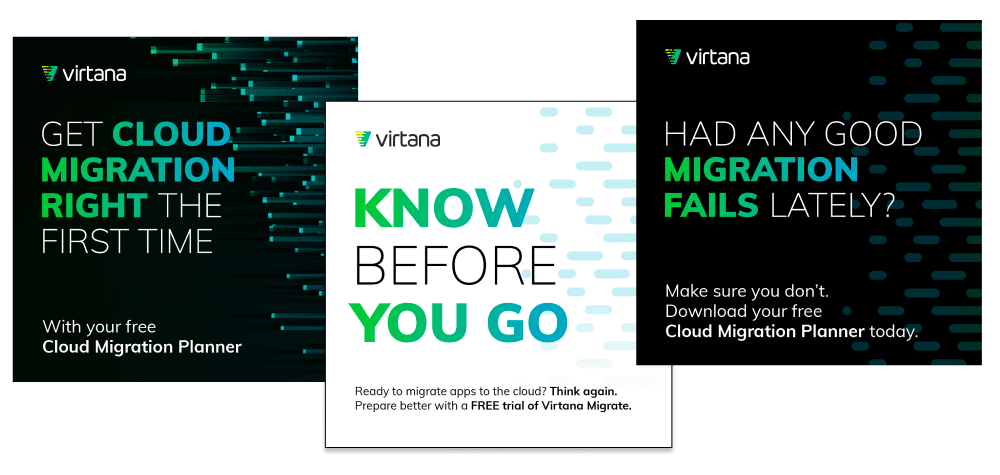 First graphic shows the Virtana logo in the top left. Large bold text says Get cloud migration right the first time, with supporting text offering a free Cloud Migration Planner. The background is black with a pattern of teal and blue digital dots moving to the right. Second graphic is white with teal gradient digital dots. Bold centered text says Know before you go, promoting a free trial of Virtana Migrate. The Virtana logo appears at the top left. Third graphic has a black background with teal and blue digital dots. Bold text asks Had any good migration fails lately, encouraging users to download the free Cloud Migration Planner.