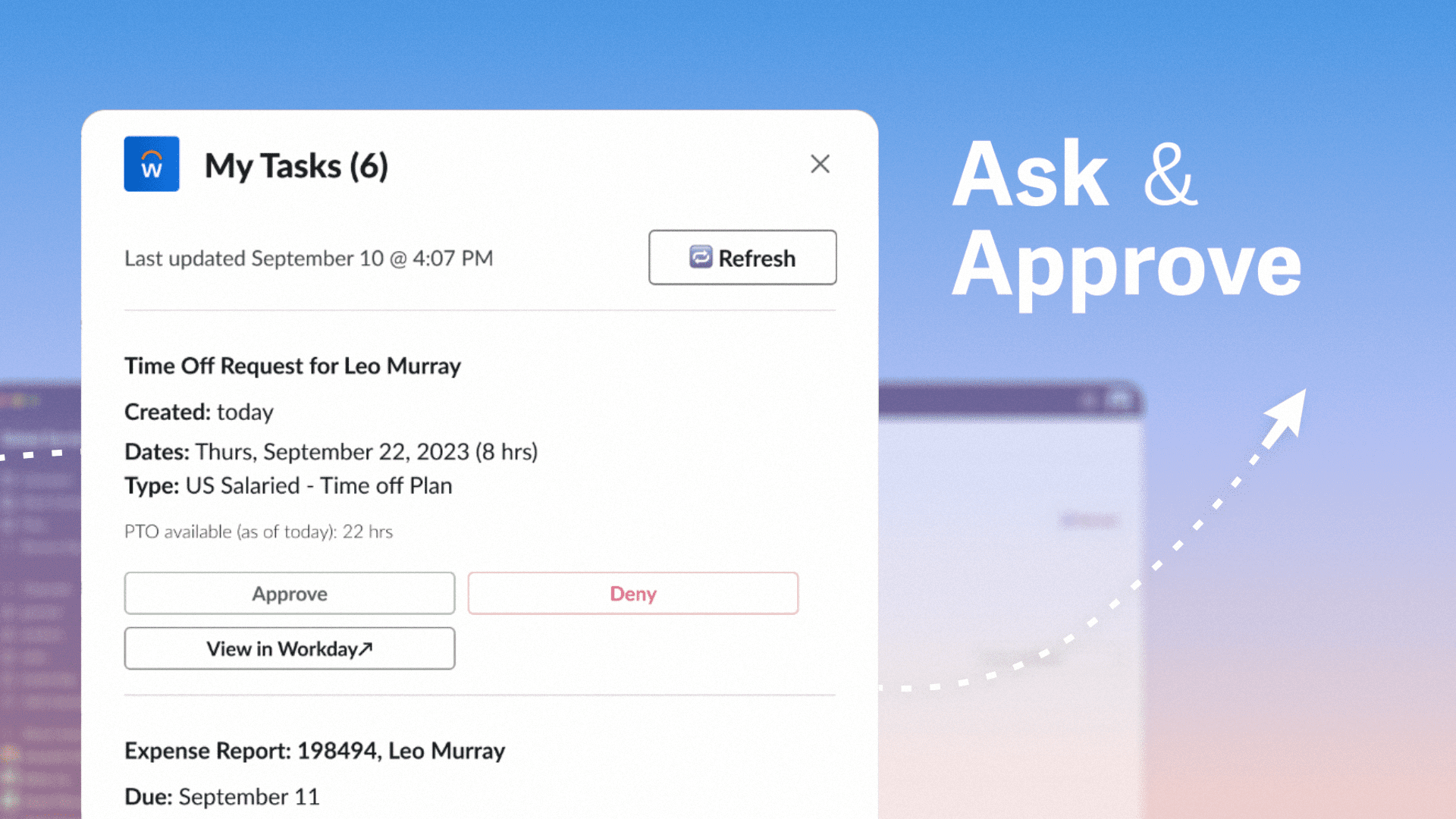 This image displays a time off request interface labeled My Tasks with an example entry for Leo Murray. The interface includes task details such as creation date, requested time off, and available PTO. Buttons for approval or denial are visible, as well as an option to view the request in Workday. To the right, the text Ask & Approve appears in white, bolded for emphasis, against a calming gradient background. A dotted arrow curves upward, suggesting streamlined workflows and efficient approvals.
