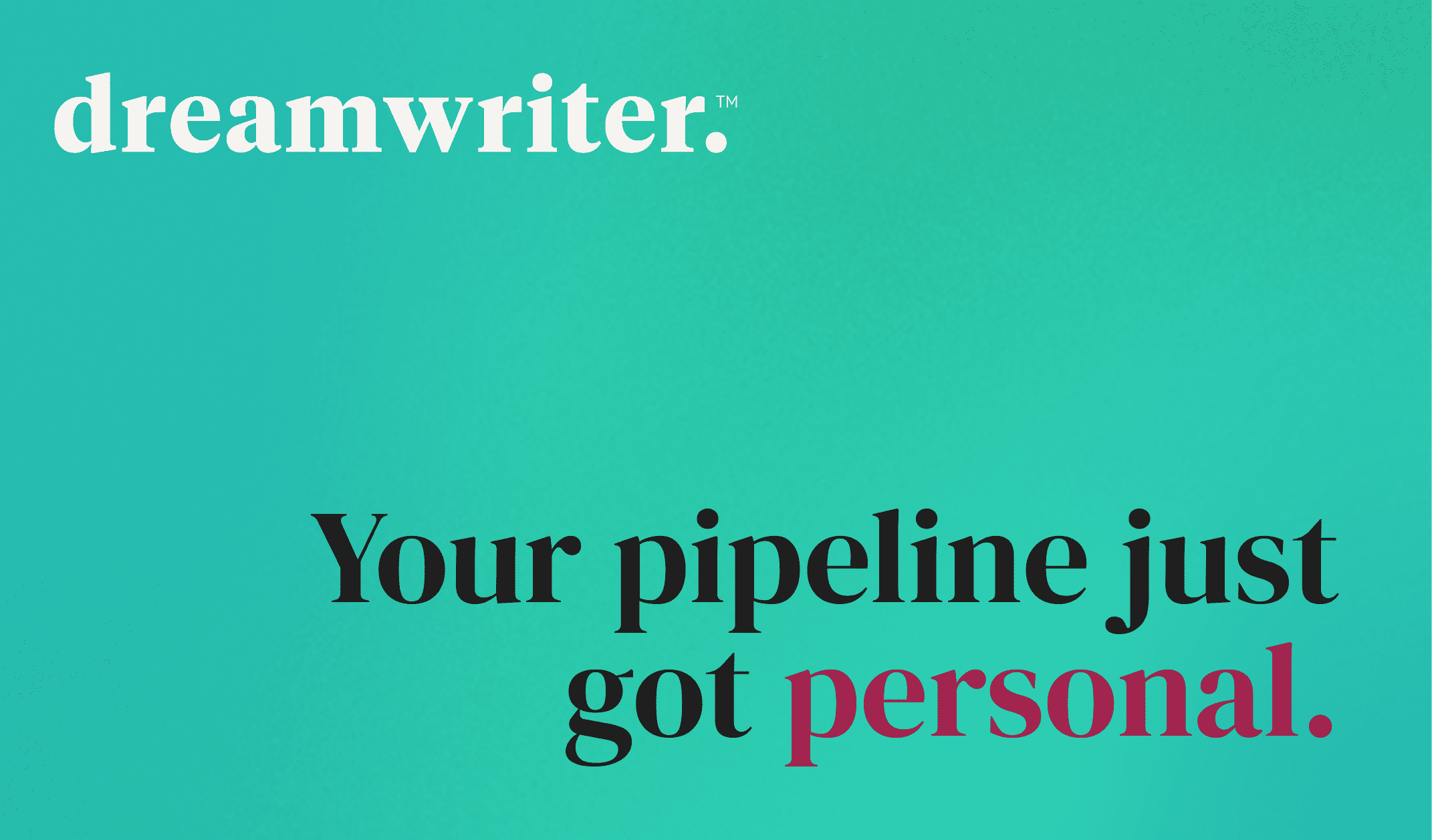 Dreamwriter logo and text "Your pipeline just got personal.